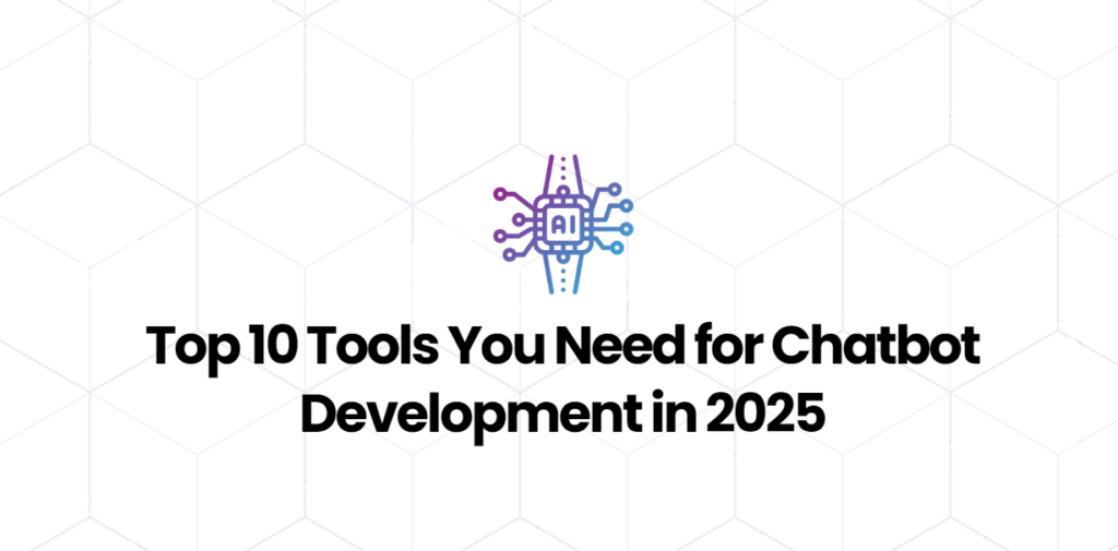 Chatbot Development Tools 2025