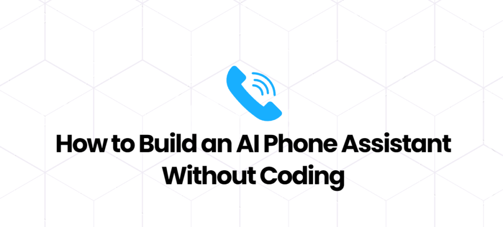 AI Phone Assistant Without Coding