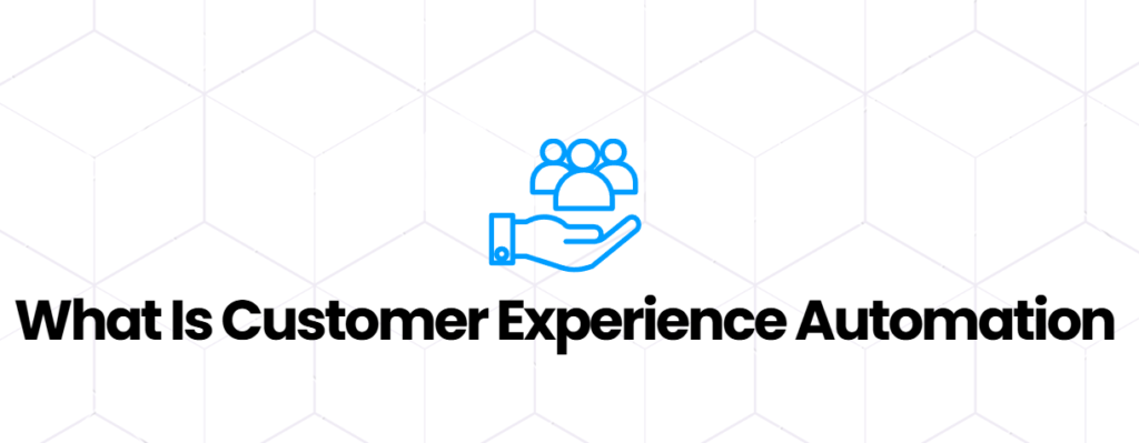 Customer Experience Automation